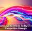 Digital Agility Defines Today&rsquo;s True Competitive Strength